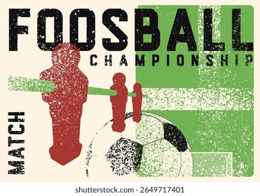 Foosball Table Soccer Championship Match typographical vintage grunge style poster design. Retro vector illustration.
