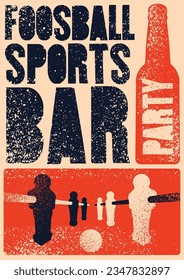 Foosball Table Soccer Party Sports Bar typographical vintage grunge style poster design. Retro vector illustration.