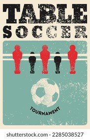 Foosball Table Soccer Tournament typographical vintage grunge style poster design. Retro vector illustration.