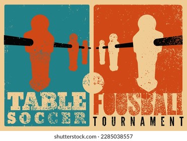 Foosball Table Soccer Tournament typographical vintage grunge style poster design. Retro vector illustration.