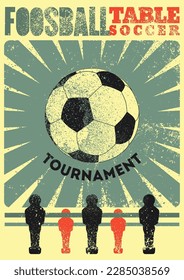 Foosball Table Soccer Tournament typographical vintage grunge style poster design. Retro vector illustration.