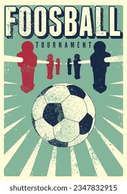 Foosball Table Soccer Tournament typographical vintage grunge style poster design. Retro vector illustration.