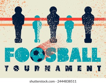 Foosball Table Soccer Tournament typographical vintage grunge style poster design. Retro vector illustration.