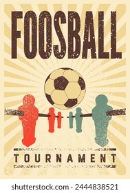 Foosball Table Soccer Tournament typographical vintage grunge style poster design. Retro vector illustration.