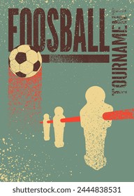 Foosball Table Soccer Tournament typographical vintage grunge style poster design. Retro vector illustration.