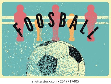 Foosball Table Soccer Tournament typographical vintage grunge style poster design. Retro vector illustration.