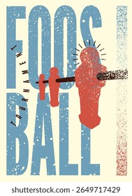 Foosball Table Soccer Tournament typographical vintage grunge style poster design. Retro vector illustration.