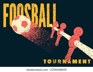 Foosball Table Soccer Tournament typographical vintage grunge style poster design. Vector illustration.