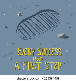 A foot step on the ground with the quote " Every success need a first step "