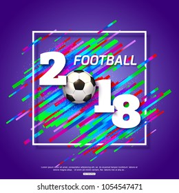 Football 2018 abstract background with ball for banner, poster or flyer. Vector illustration