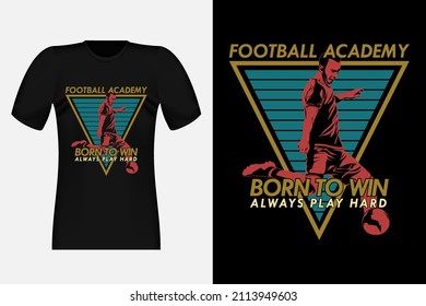 Football Academy Born To Win Silhouette Vintage T-Shirt Design