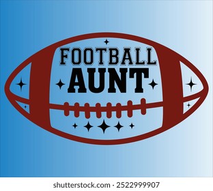 Football Aunt T-shirt, Football Svg,American Football Game Day Svg,Soccer Svg,Football Mom Svg,Funny Football Sayings, ports Mom Svg,cut File For Cricut