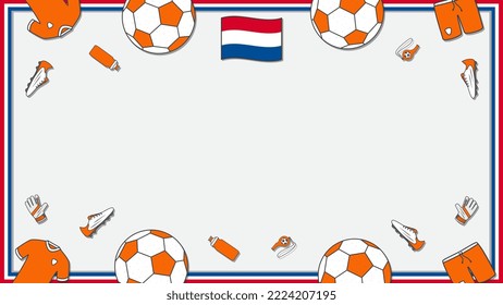 Football Background Design Template. Football Cartoon Vector Illustration. Championship In Netherlands