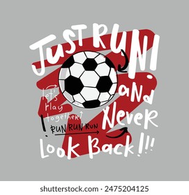 Football ball and typography lettering quote. Vector illustration design for fashion graphics, slogan tees, t shirt prints, posters, stickers.