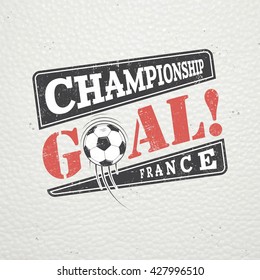 Football Championship of France. Soccer time. Detailed elements. Old retro vintage grunge. Scratched, damaged, dirty effect. Typographic labels, stickers, logos and badges. Flat vector illustration