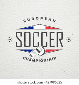 Football Championship of France. Soccer time. Detailed elements. Old retro vintage grunge. Scratched, damaged, dirty effect. Typographic labels, stickers, logos and badges. Flat vector illustration