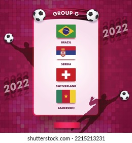 Football Championship Group G match fixture and schedule chart. Brazil, Serbia, Switzerland and Cameroon flag for soccer cup games. Editable vector Eps10.