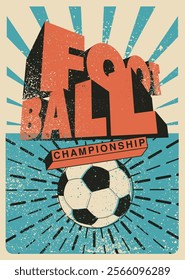 Football Championship typographical vintage grunge style poster design. Retro vector illustration.