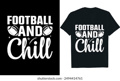 FOOTBALL AND CHILL . America Football  t- Shirt design.
