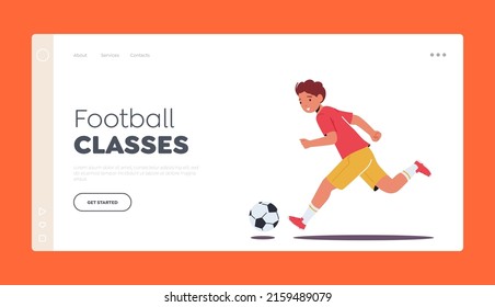 Football Classes Landing Page Template. Little Boy Run with Soccer Ball Playing on Stadium. Kid Practicing Football Game, Sportsman Child Character Tournament. Cartoon People Vector Illustration