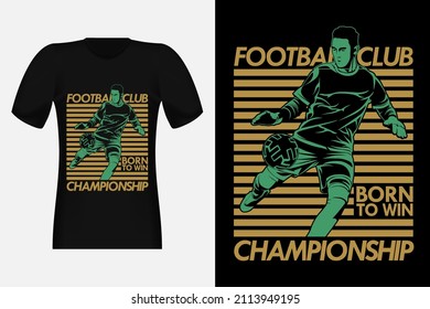 Football Club Championship Born To Win Silhouette Vintage T-Shirt Design