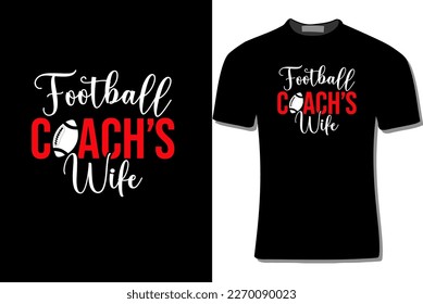 
football Coachs Wife T-Shirt Design For Print, Poster, Card, Mugs, Bags, Invitations, Parties, And Using As A Craft Design.