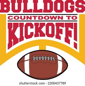 Football Countdown To Kickoff - Bulldogs Is A Team Design Template That Includes Text, A Graphic Goal Post And A Football. Great For Bulldogs T-shirts, Mugs, Advertising And Promotions For Teams.