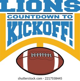 Football Countdown To Kickoff - Lions Is A Team Design Template That Includes Text, A Graphic Goal Post And A Football. Great For Lions T-shirts, Mugs, Advertising And Promotion For Teams Or Schools.