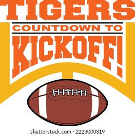 Football Countdown To Kickoff - Tigers Is A Team Design Template That Includes Text, A Graphic Goal Post And A Football. Great For Tigers T-shirts, Mugs, Advertising And Promotion For Teams Or Schools