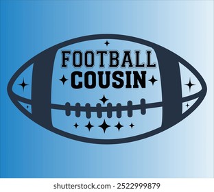 Football Cousin T-shirt, Football Svg,American Football Game Day Svg,Soccer Svg,Football Mom Svg,Funny Football Sayings, ports Mom Svg,cut File For Cricut