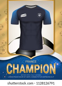 Football Cup 2018, France Champions are the Winners of World Championship, First Place in Competition, Sport Poster Template with Soccer Jersey Team Design Gold and Blue Trend Background.