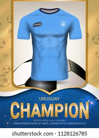 Football Cup 2018, Uruguay Champions are the Winners of World Championship, First Place in Competition, Sport Poster Template with Soccer Jersey Team Design Gold and Blue Trend Background.