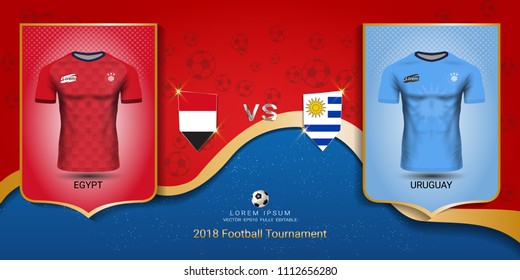 Football cup 2018 World championship template, Egypt VS Uruguay, National team soccer jersey uniforms with the flag, Russian red and blue trend background (EPS10 vector fully editable)