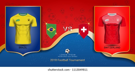 Football cup 2018 World championship template, Brazil VS Switzerland, National team soccer jersey uniforms with the flag, Russian red and blue trend background (EPS10 vector fully editable)