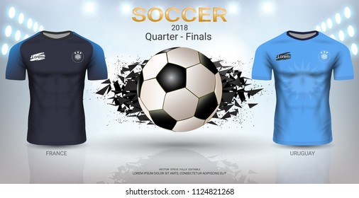 Football Cup 2018 World Championship Quarter-Final of the Competition, Uruguay VS France, National Team Soccer Jersey Uniforms with Abstract Background, Vector Banner Explosion Effect (EPS10 Vector)