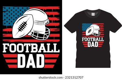 Football Dad, American football Father's Day soccer T-shirts design vector template. American football premium vector T shirt design. Football t shirt designs ready for print, apparel, poster, pod.