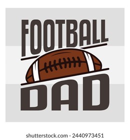 Football Dad, American Football, Football Silhouette, Rugby Ball, Sports Ball, Rugby Ball Silhouette, Eps, Silhouette,
football quotes,  T-shirt Design, Typography, Dad,