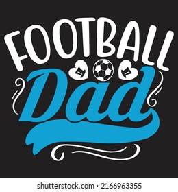 Football Dad - Dad, Daddy, Papa - Happy Father's Day T-shirt And SVG Design, Vector EPS File, can you download.