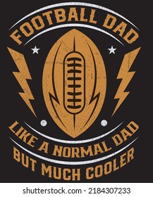 Football dad like a normal dad but much cooler, American Football t-shirt and merchandise design