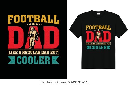 Football Dad Like A Regular Dad But Cooler,Vintage American Football Player Shirt,Football Lovers Gifts, Funny Football Tee