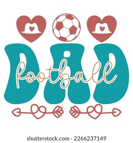 Football Dad - Dad Retro T-shirt And SVG Design. Retro Happy Father's Day, Motivational Inspirational SVG Quotes T shirt Design, Vector EPS Editable Files.