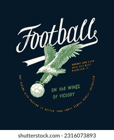 Football eagle. Falcon flying with a soccer ball in its claws. Football vintage typography silkscreen t-shirt print vector illustration.