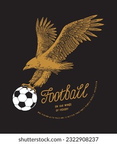 Football eagle. Predator bird flying with soccer ball. Vintage typography football silkscreen t-shirt print vector illustration.