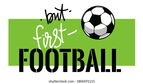 Football event banner header design. But first football text with vector football ball. Soccer or football abstract background for posers and cards. Vector illustration.