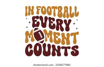 In football every moment counts svg, Football SVG, Football T-shirt Design Template SVG Cut File Typography, Files for Cutting Cricut and Silhouette Cut svg File, Game Day eps, png svg