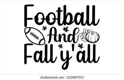 Football and fall y’all -  Typography Vector Design