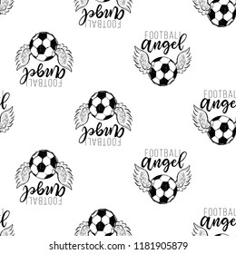 Football fan seamless pattern with football angel sign. Graphic black sketch t-shirt design with european football or soccer ball and text on white background. Vector illustration.