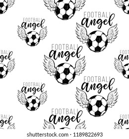 Football fan seamless pattern with football angel sign. Graphic black sketch t-shirt design with european football or soccer ball and text on white background. Vector illustration.