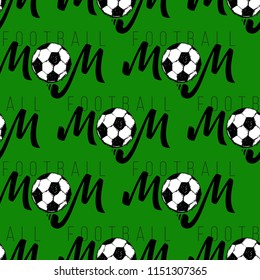 Football fan seamless pattern with football mom sign. Graphic black sketch t-shirt design with european football or soccer ball and text on green background. Vector illustration.