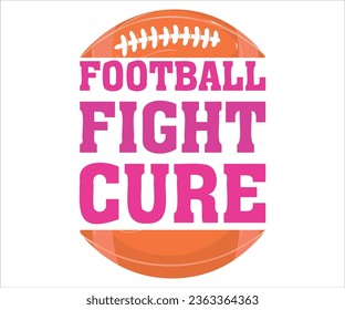  Football  Fight  Cure T-shirt, Cancer Saying T-shiet, Breast Cancer SVG, Cut File For Cricut, Cancer Funny Quotes, Cancer Shirt svg